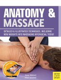 Anatomy & Massage: Detailed & Illustrated Techniques, Including New Insights Into Massaging Myofascial Tissue