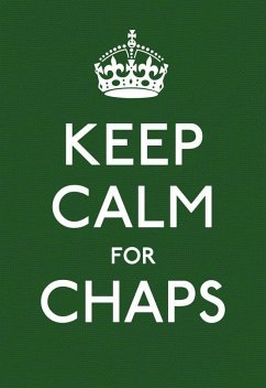 Keep Calm for Chaps: Good Advice for Hard Times - Ebury Press