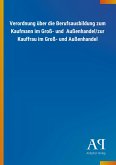 Verordnung über die Berufsausbildung zum Kaufmann im Groß- und Außenhandel/zur Kauffrau im Groß- und Außenhandel