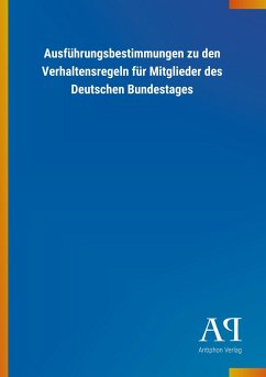 Ausführungsbestimmungen zu den Verhaltensregeln für Mitglieder des Deutschen Bundestages - Antiphon Verlag