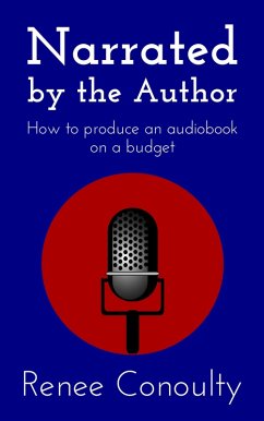 Cover Narrated by the Author: How to Produce an Audiobook on a Budget (eBook, ePUB)