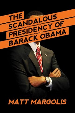 Cover The Scandalous Presidency of Barack Obama (eBook, ePUB)