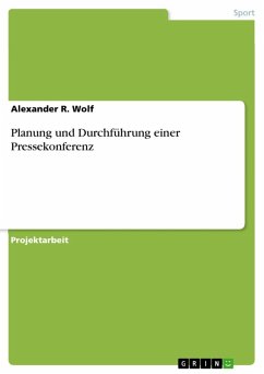 Planung und Durchführung einer Pressekonferenz (eBook, ePUB) - Wolf, Alexander R.