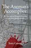 The Axeman's Accomplice. The True Story of Margaret Reardon and the Snow Family Murders (eBook, ePUB)