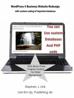 WordPress 4 Business Website Redesign: With Custom Coding Of Imported Database (eBook, ePUB) - Link, Stephen J
