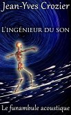 L'Ingénieur Du Son (Le Funambule Acoustique, #3) (eBook, ePUB) L'Ingénieur Du Son (Le Funambule Acoustique, #3) (eBook, ePUB)