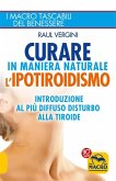 Curare in maniera naturale l'Ipotiroidismo (eBook, ePUB) Curare in maniera naturale l'Ipotiroidismo (eBook, ePUB)