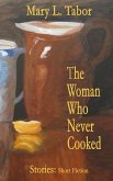 Woman Who Never Cooked (eBook, ePUB)