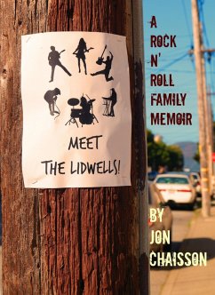 Meet the Lidwells! A Rock n' Roll Family Memoir (eBook, ePUB) - Chaisson, Jon