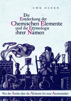 Die Entdeckung der Chemischen Elemente und die Etymologie ihrer Namen (eBook, PDF) - Ocken, Uwe