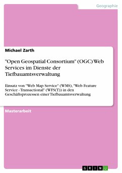 &quote;Open Geospatial Consortium&quote; (OGC) Web Services im Dienste der Tiefbauamtsverwaltung (eBook, PDF)