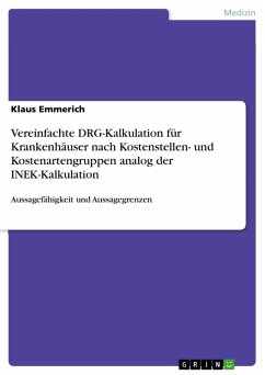 Vereinfachte DRG-Kalkulation für Krankenhäuser nach Kostenstellen- und Kostenartengruppen analog der INEK-Kalkulation (eBook, PDF)