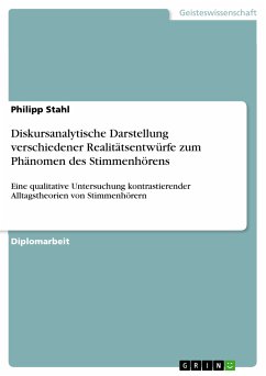 Diskursanalytische Darstellung verschiedener Realitätsentwürfe zum Phänomen des Stimmenhörens (eBook, ePUB)