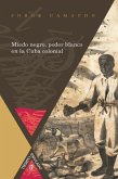 Miedo negro, poder blanco en la Cuba colonial (eBook, ePUB)