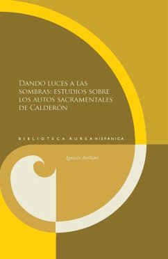 Cover Dando luces a las sombras: estudios sobre los autos sacramentales de Calderón (eBook, ePUB)
