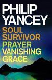 Philip Yancey: Soul Survivor, Prayer, Vanishing Grace (eBook, ePUB)