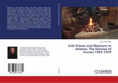 Irish Priests and Mexicans in Arizona: The Diocese of Tucson 1945-1970 - Cunningham, John