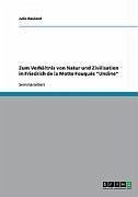 Zum Verhältnis von Natur und Zivilisation in Friedrich de la Motte Fouqués &quote;Undine&quote; (eBook, ePUB)