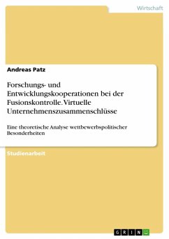 Eine theoretische Analyse wettbewerbspolitischer Besonderheiten virtueller Unternehmenszusammenschlüsse am Beispiel der Fusionskontrolle unter besonderer Berücksichtigung der Forschungs- und Entwicklungskooperationen (eBook, ePUB) Eine theoretische Analyse wettbewerbspolitischer Besonderheiten virtueller Unternehmenszusammenschlüsse am Beispiel der Fusionskontrolle unter besonderer Berücksichtigung der Forschungs- und Entwicklungskooperationen (eBook, ePUB)