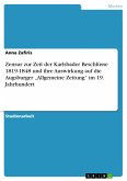 Zensur zur Zeit der Karlsbader Beschlüsse 1819-1848 und ihre Auswirkung auf die Augsburger „Allgemeine Zeitung&quote; im 19. Jahrhundert (eBook, ePUB)