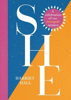 She: A Celebration of Renegade Women (eBook, ePUB) - Hall, Harriet