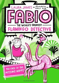 Fabio The World's Greatest Flamingo Detective: The Case of the Missing Hippo (eBook, ePUB) - James, Laura