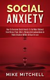 Social Anxiety How To Overcome Social Anxiety To Feel More Relieved From Stress, Panic, Worry, Shyness And awkwardness In Public Situation WithIn 30 Days Or Less (eBook, ePUB)