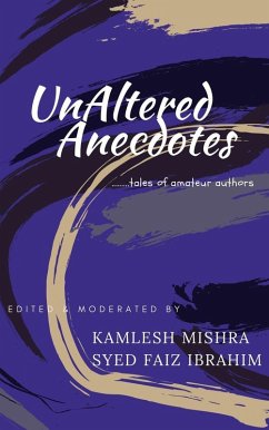 UnAltered Anecdotes (eBook, ePUB) - Mishra, Kamlesh; Ibrahim, Syed Faiz