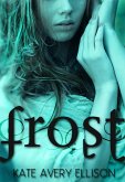 Frost (The Frost Chronicles, #1) (eBook, ePUB)