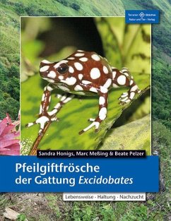 Pfeilgiftfrösche der Gattung Excidobates - Honigs, Sandra;Pelzer, Beate;Meßing, Marc