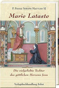 Marie Lataste, die vielgeliebte Tochter des göttlichen Herzens Jesu