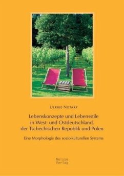 Lebenskonzepte und Lebensstile in West- und Ostdeutschland, der Tschechischen Republik und Polen - Notarp, Ulrike