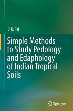 Simple Methods to Study Pedology and Edaphology of Indian Tropical Soils - Pal, D. K.