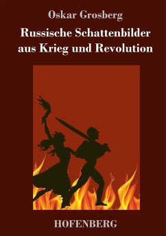 Russische Schattenbilder aus Krieg und Revolution - Grosberg, Oskar