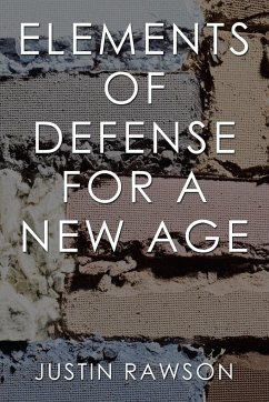 Elements of Defense for a New Age - Rawson, Justin