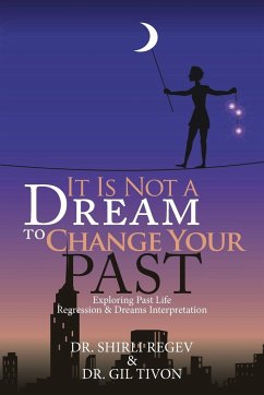 It Is Not a Dream to Change Your Past - Regev, Shirli; Tivon, Gil