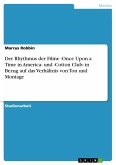 Der Rhythmus der Filme -Once Upon a Time in America- und -Cotton Club- in Bezug auf das Verhältnis von Ton und Montage (eBook, ePUB) Der Rhythmus der Filme -Once Upon a Time in America- und -Cotton Club- in Bezug auf das Verhältnis von Ton und Montage (eBook, ePUB)