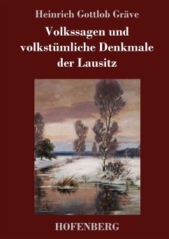 Volkssagen und volkstümliche Denkmale der Lausitz - Gräve, Heinrich Gottlob