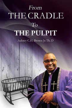 From the Cradle to the Pulpit - Brown Jr, Aubrey C H