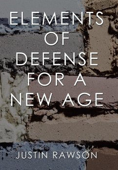 Elements of Defense for a New Age - Rawson, Justin