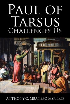 Paul of Tarsus Challenges Us - Mbanefo MSP PH. D, Anthony C.