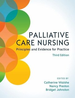 Palliative Care Nursing: Principles and Evidence for Practice - Walshe, Catherine; Preston, Nancy; Johnston, Bridget