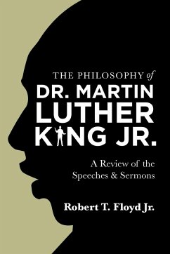 The Philosophy of Dr. Martin Luther King Jr. - Floyd Jr., Robert T.
