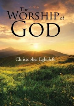 The Worship of God - Egbulefu, Christopher