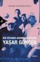 Bir Rüyanin Ardindaki Gercek Yasar Gökcek - Karagözoglu, Hasan