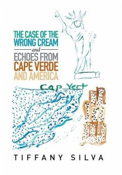 The Case of the Wrong Cream and Echoes from Cape Verde and America - Silva, Tiffany