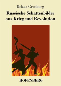 Russische Schattenbilder aus Krieg und Revolution - Grosberg, Oskar