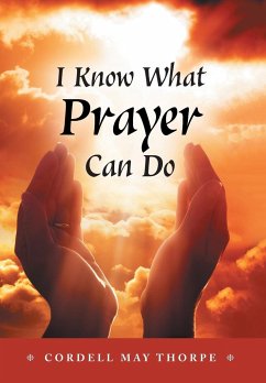 I Know What Prayer Can Do - Thorpe, Cordell May