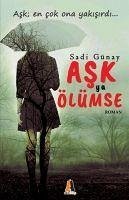 Ask Ya Ölümse - Günay, Sadi