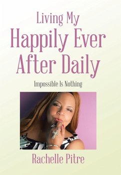 Living My Happily Ever After Daily - Pitre, Rachelle